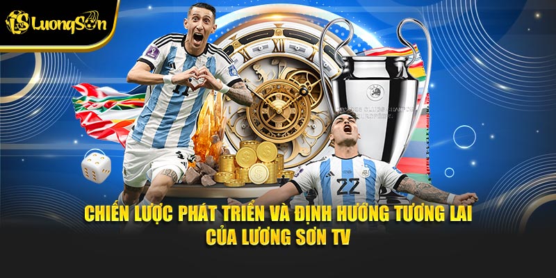 LuongsonTV - Địa chỉ số một cho tín đồ bóng đá tại Việt Nam