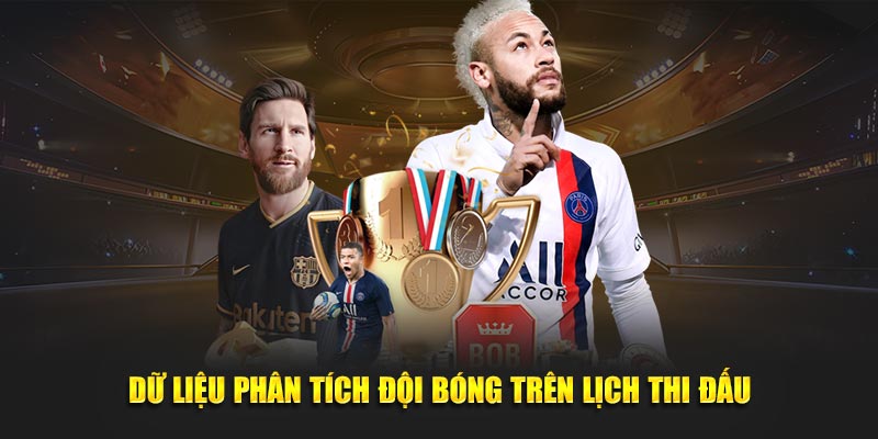 Dữ liệu phân tích đội bóng trên lịch thi đấu