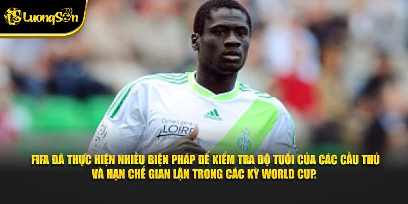 FIFA đã thực hiện nhiều biện pháp để kiểm tra độ tuổi của các cầu thủ và hạn chế gian lận trong các kỳ World Cup.