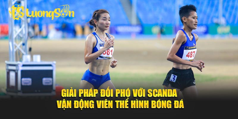 Giải pháp đối phó với scandal vận động viên thể hình bóng đá