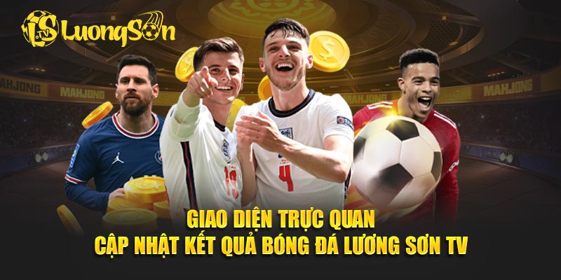 Giao diện trực quan cập nhật kết quả bóng đá Lương Sơn TV