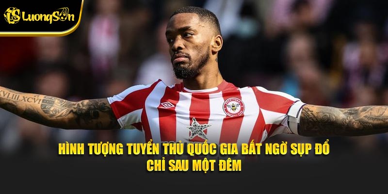 Hình tượng tuyển thủ quốc gia bất ngờ sụp đổ chỉ sau một đêm