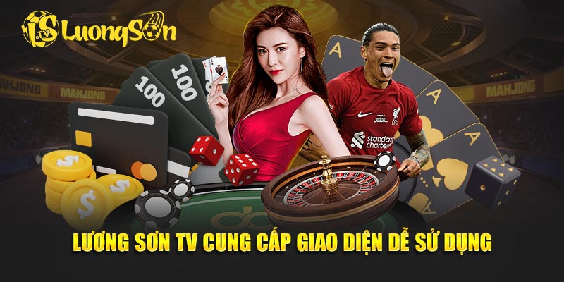 Lương Sơn TV cung cấp giao diện dễ sử dụng