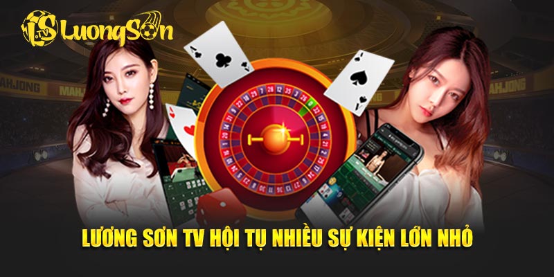 Lương Sơn TV hội tụ nhiều sự kiện lớn nhỏ