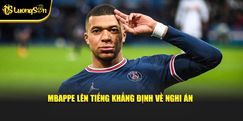 Mbappe lên tiếng khẳng định về nghi án