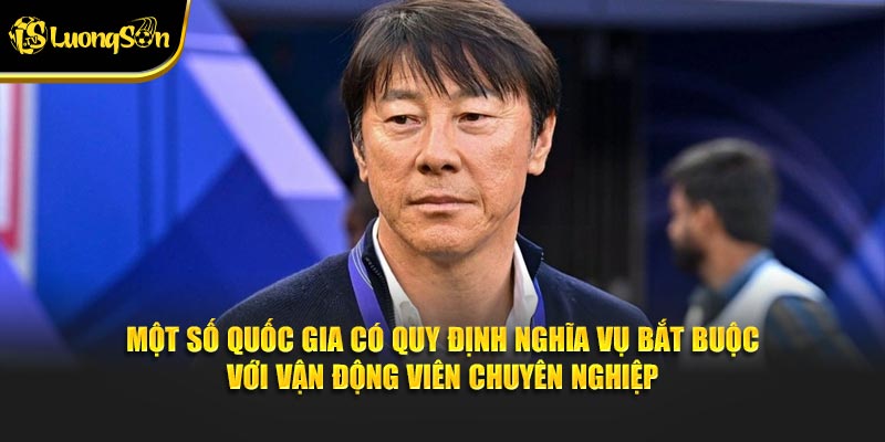 Một số quốc gia có quy định nghĩa vụ bắt buộc với vận động viên chuyên nghiệp
