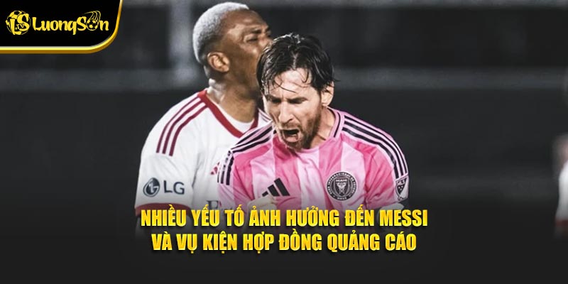 Nhiều yếu tố ảnh hưởng đến Messi và vụ kiện hợp đồng quảng cáo