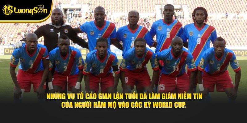 Những vụ tố cáo gian lận tuổi đã làm giảm niềm tin của người hâm mộ vào các kỳ World Cup.