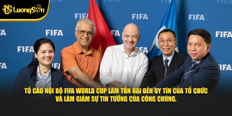 Tố cáo nội bộ FIFA World Cup làm tổn hại đến uy tín của tổ chức và làm giảm sự tin tưởng của công chúng.