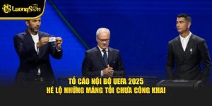Tố cáo nội bộ UEFA 2025