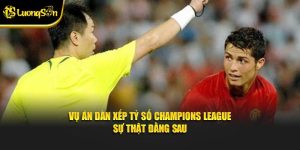 Vụ án dàn xếp tỷ số Champions League